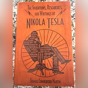 The Inventions, Researches, and Writings of Nikola Tesla